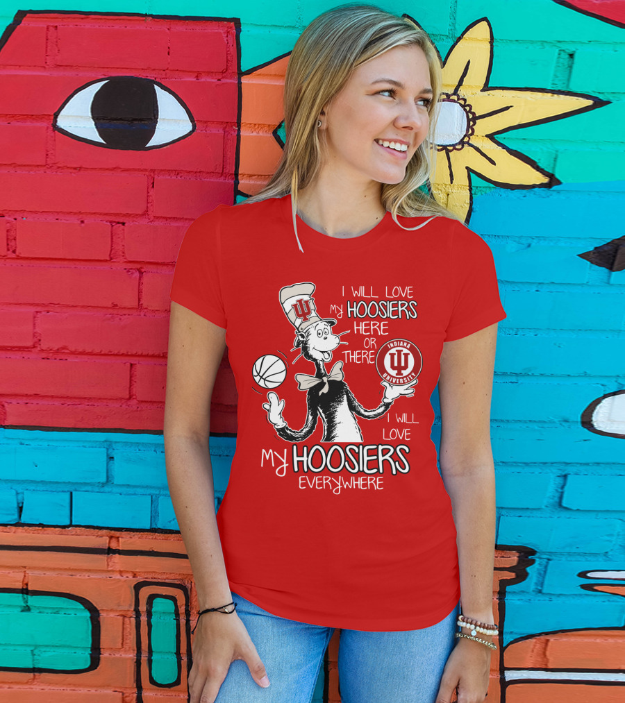 I Will Love My Hoosiers Indiana University Here Or There Everywhere T-Shirt
