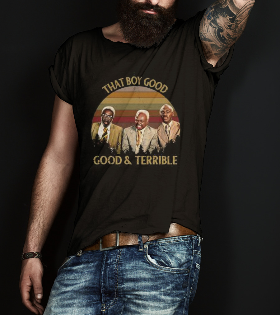 That Boy Good Good And Terrible Coming To America T-Shirt