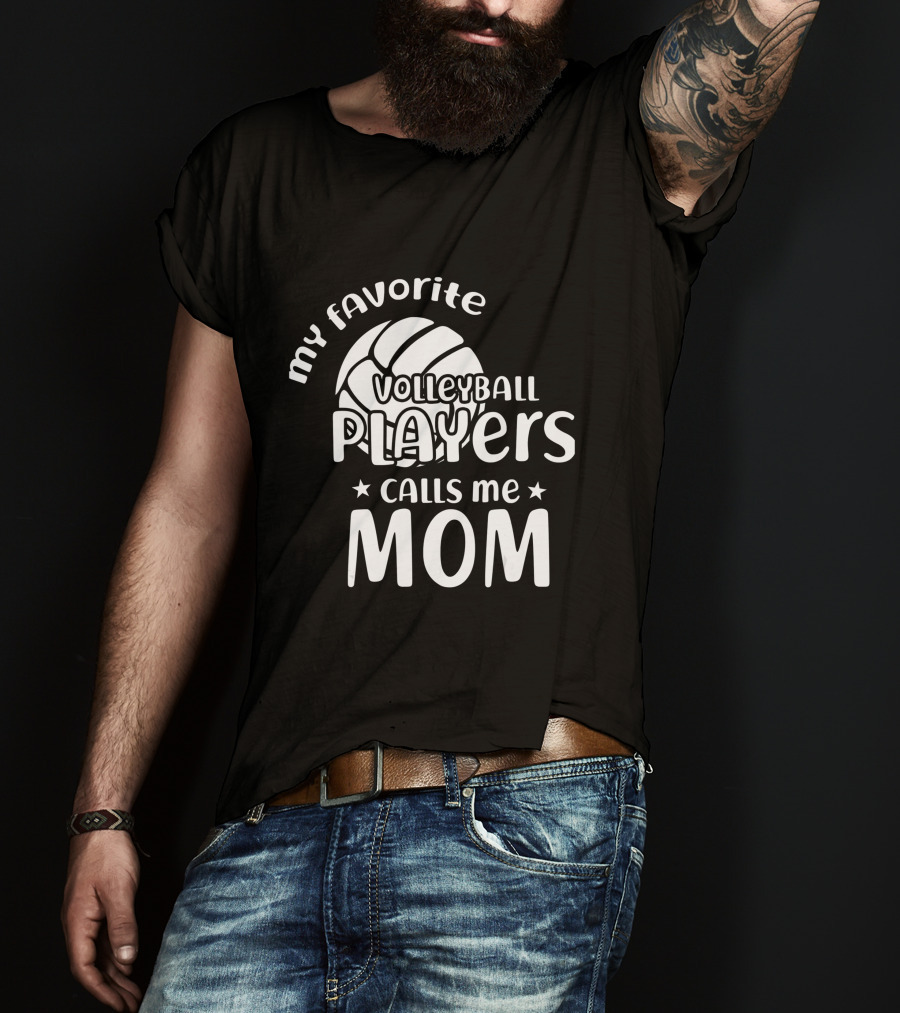 My Favorite Volleyball Players Calls Me Mom T-Shirt