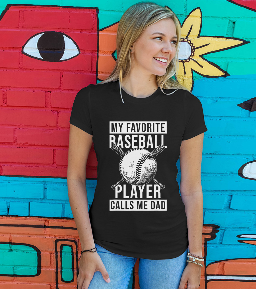 My Favorite Baseball Player Calls Me Dad Baseball Crossed Bats And Ball T-Shirt