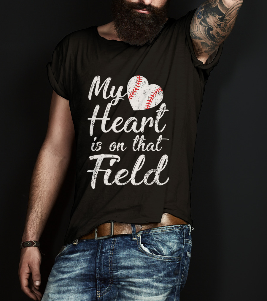 My Heart Is On That Field Baseball Softball Passion T-Shirt