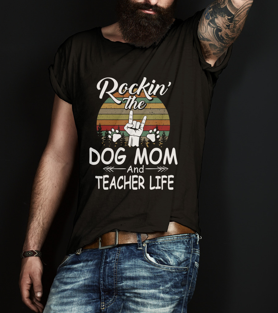 Rockin' The Dog Mom And Teacher Life Dog Lovers With Retro Style And Paws T-Shirt