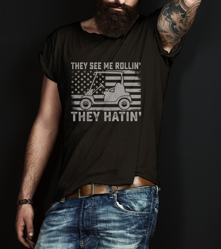 Funny Golfer Dad Husband Mens US Flag They See Me Rollin' They Hatin' T-Shirt