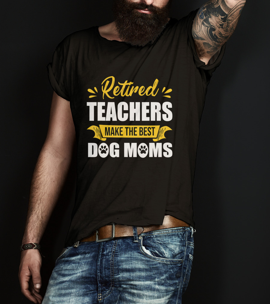 Retired Teachers Make The Best Dog Moms Paw Prints T-Shirt