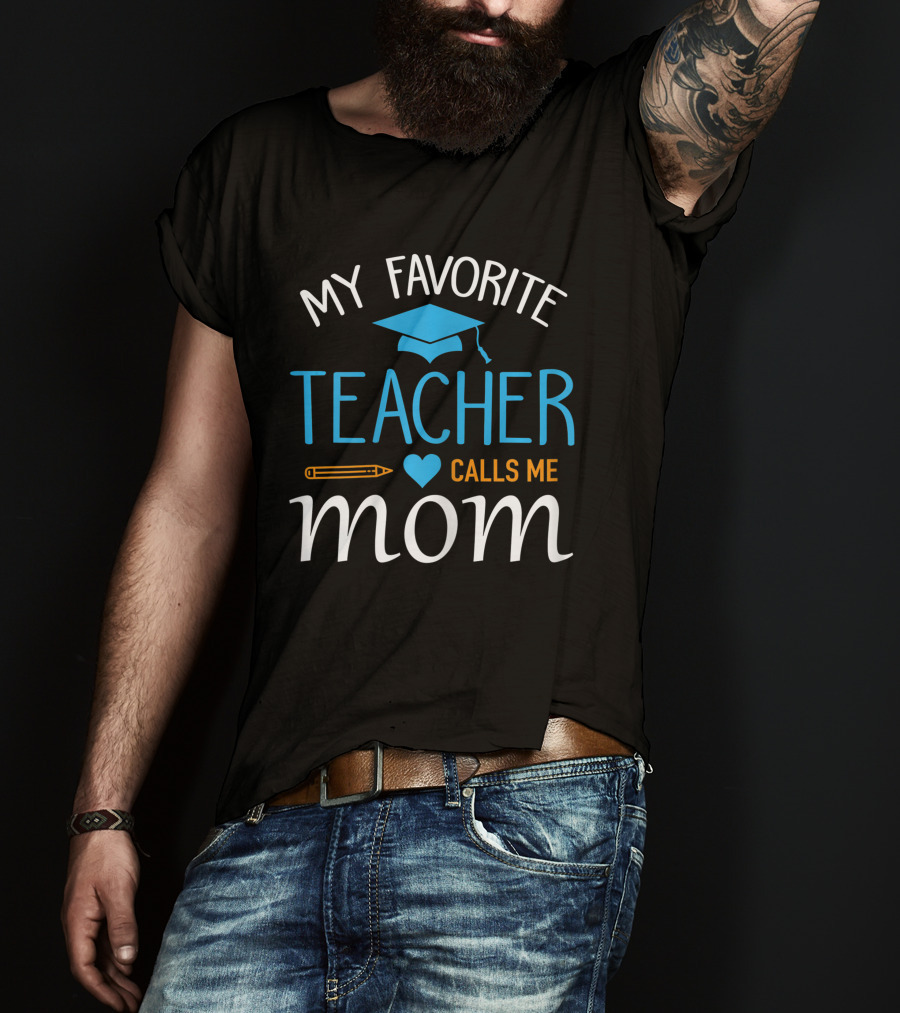 My Favorite Teacher Calls Me Mom With Graduation Cap And Heart T-Shirt
