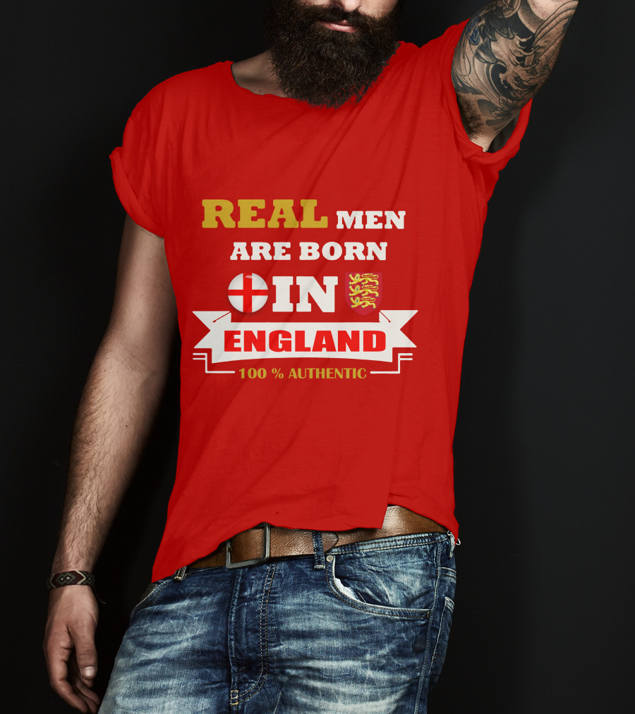 Real Men Are Born IN England 100% Authentic T-Shirt