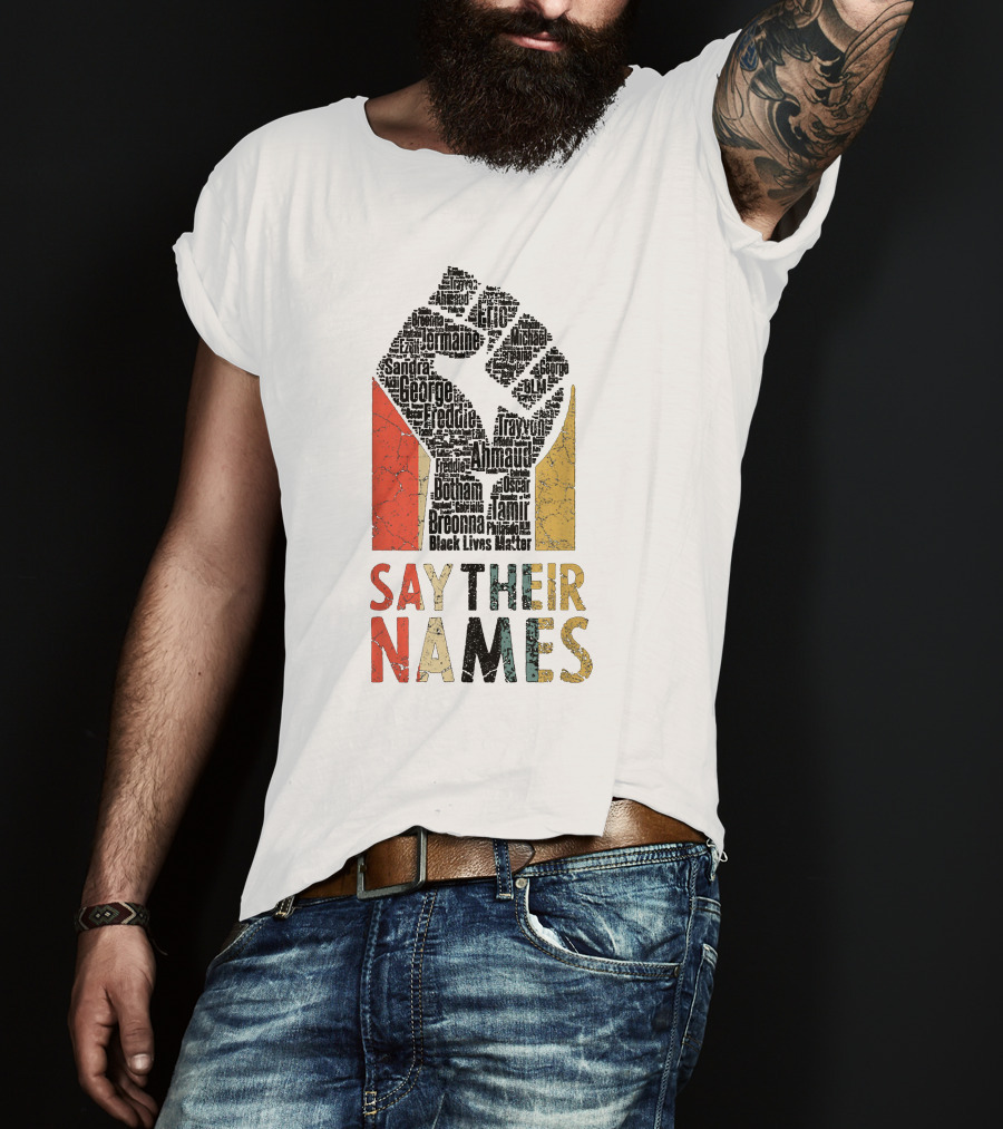Say Their Names Black Lives Matter Freddie Ahmaud Breonna George Tamir Sandra T-Shirt