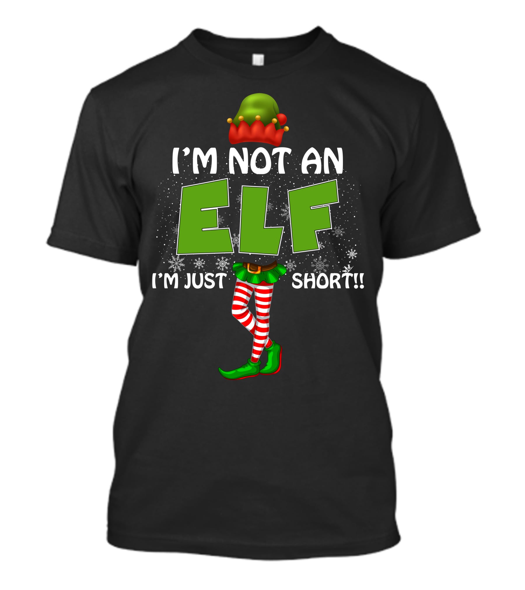 I'M NOT AN ELF I'M JUST SHORT Striped Legs Green Hat T-Shirt
