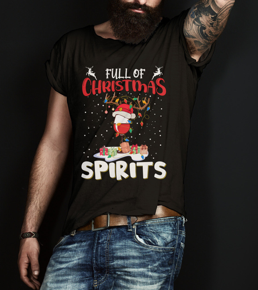 Full Of Christmas Spirits Reindeer Santa Hat Presents T-Shirt