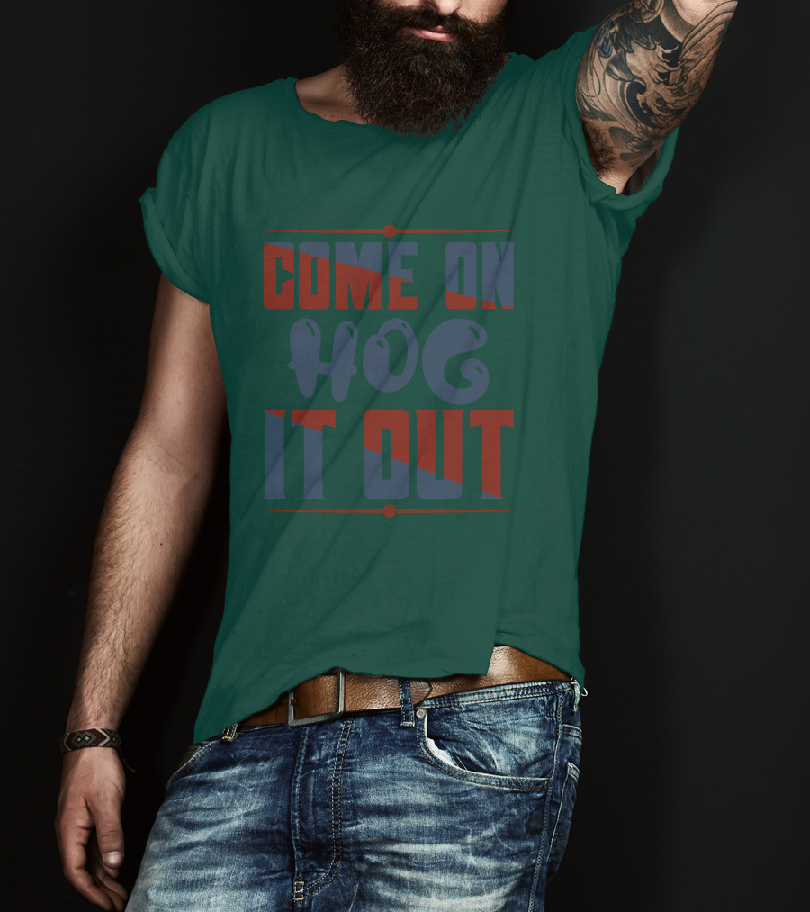 Come On Hog It Out Retro Block Lettering T-Shirt