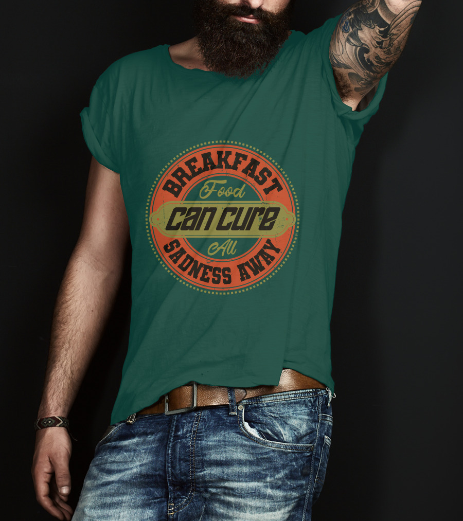 Breakfast Food Can Cure All Sadness Away T-Shirt
