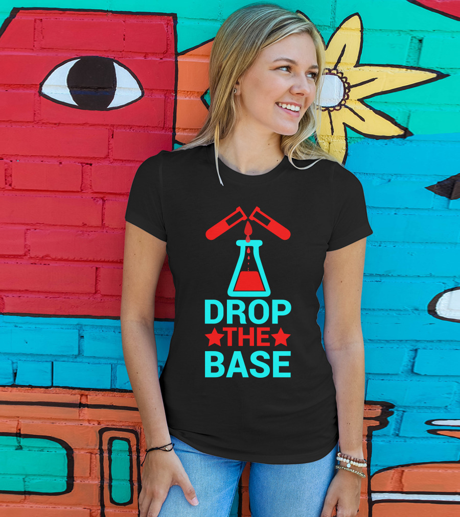 Drop The Base Chemistry Pun With Test Tubes And Beaker T-Shirt