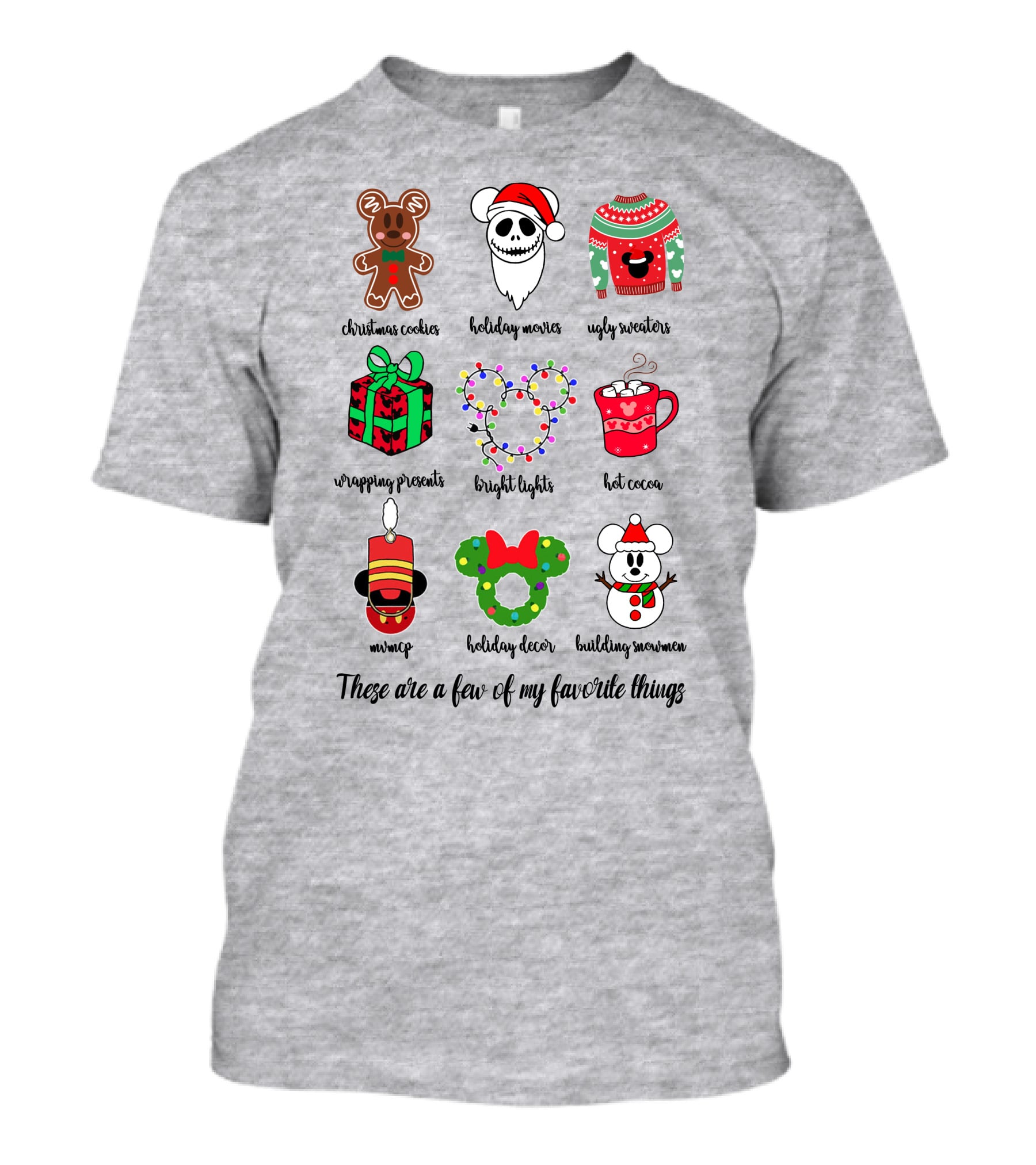 Christmas Cookies Holiday Movies Ugly Sweaters Wrapping Presents Bright Lights Hot Cocoa Mmmq Holiday Decor Building Snowman These Are A Few Of My Favorite Things T-Shirt
