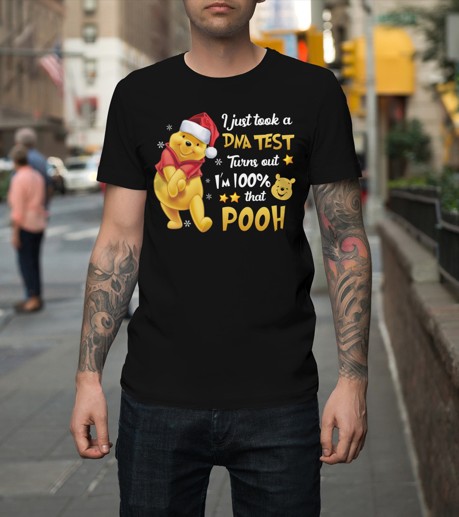 I Just Took A Dna Test Turns Out I'm 100% That Pooh T-Shirt