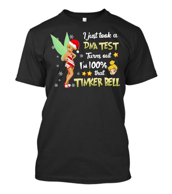 I Just Took A Dna Test Turns Out I'm 100 Percent That Tinker Bell T-Shirt