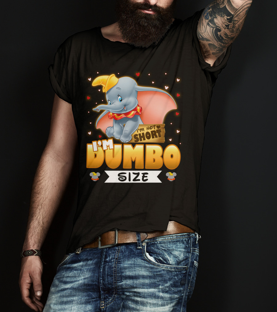 I'm Dumbo Size I'm Not Short T-Shirt