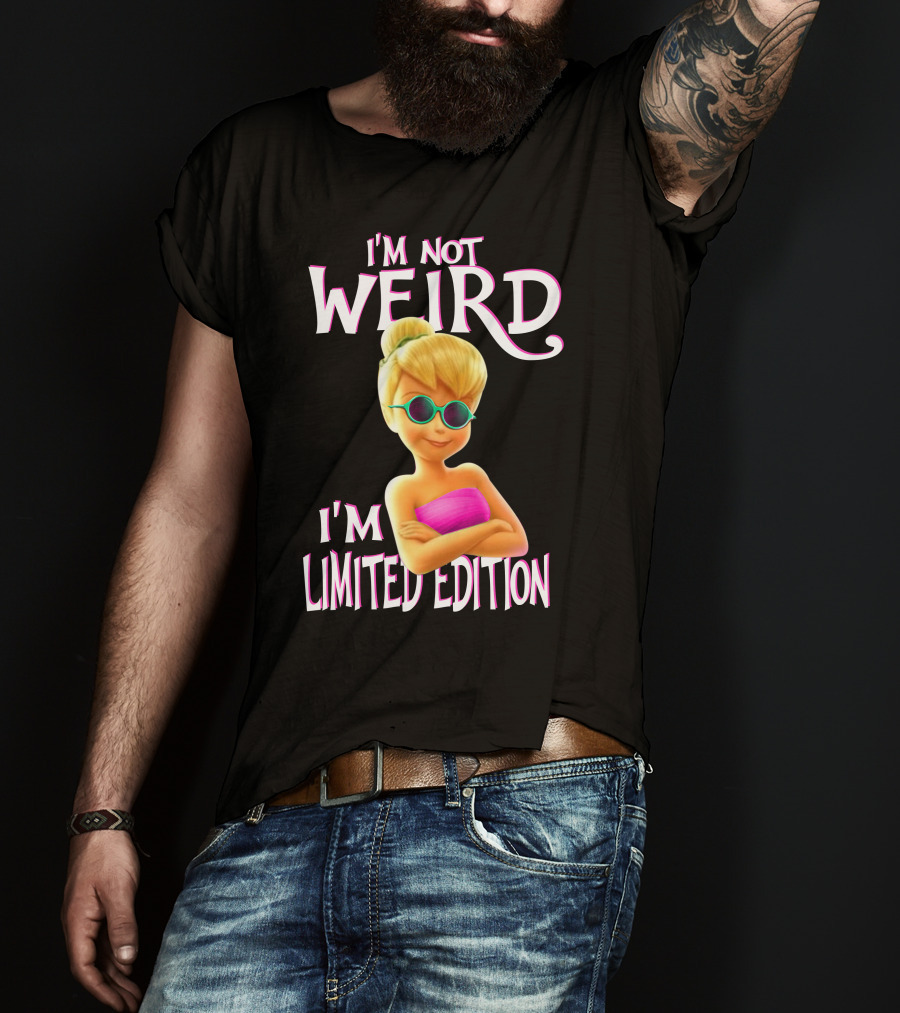 I'm Not Weird I'm Tinker Bell T-Shirt