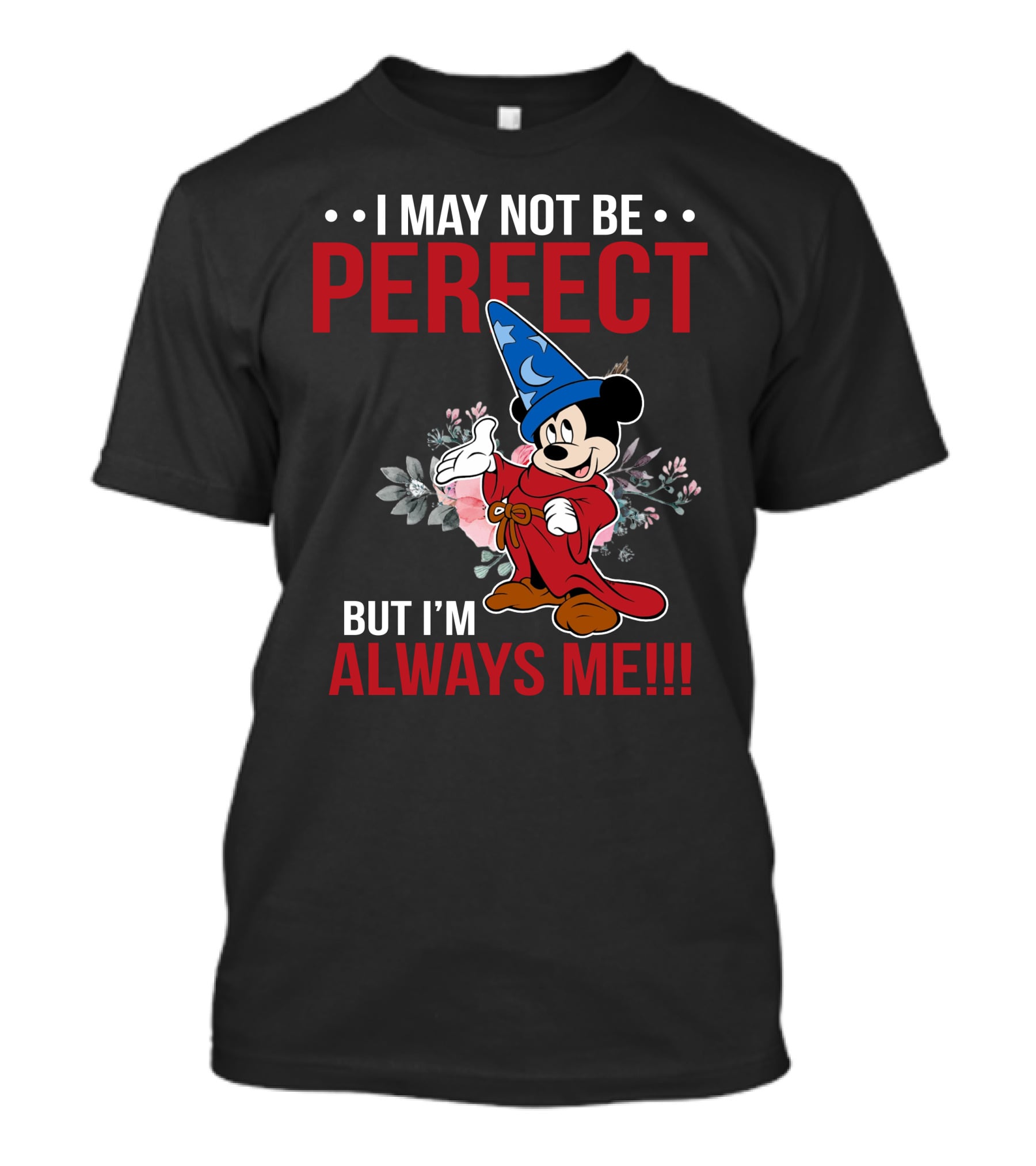 I May Not Be Perfect But I'm Always Me Mickey Fantasia T-Shirt