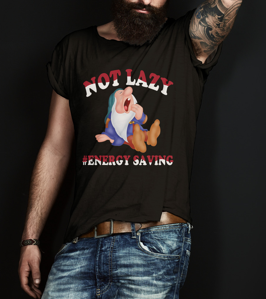 Not Lazy #Energy Saving Snow White Grumpy Character T-Shirt