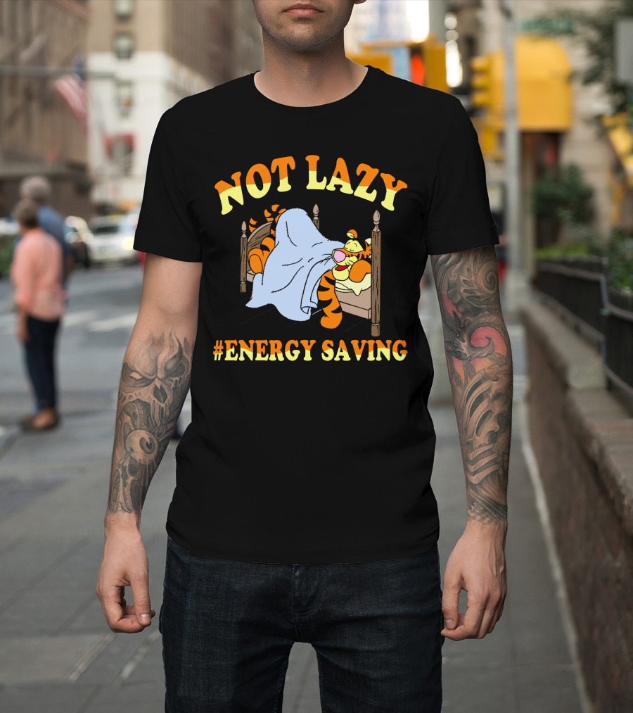 Not Lazy #Energy Saving Tigger T-Shirt
