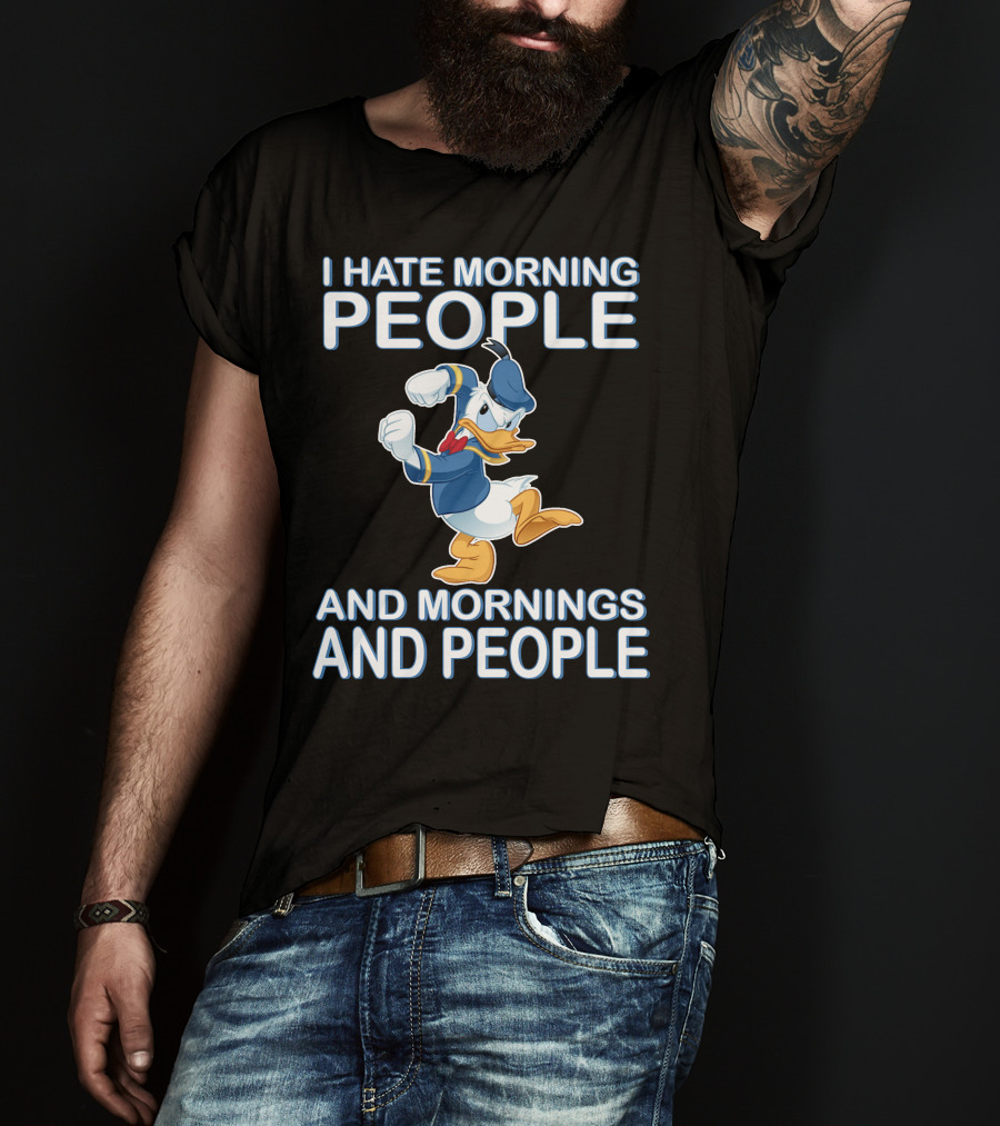 I Hate Morning People And Mornings And People Donald T-Shirt