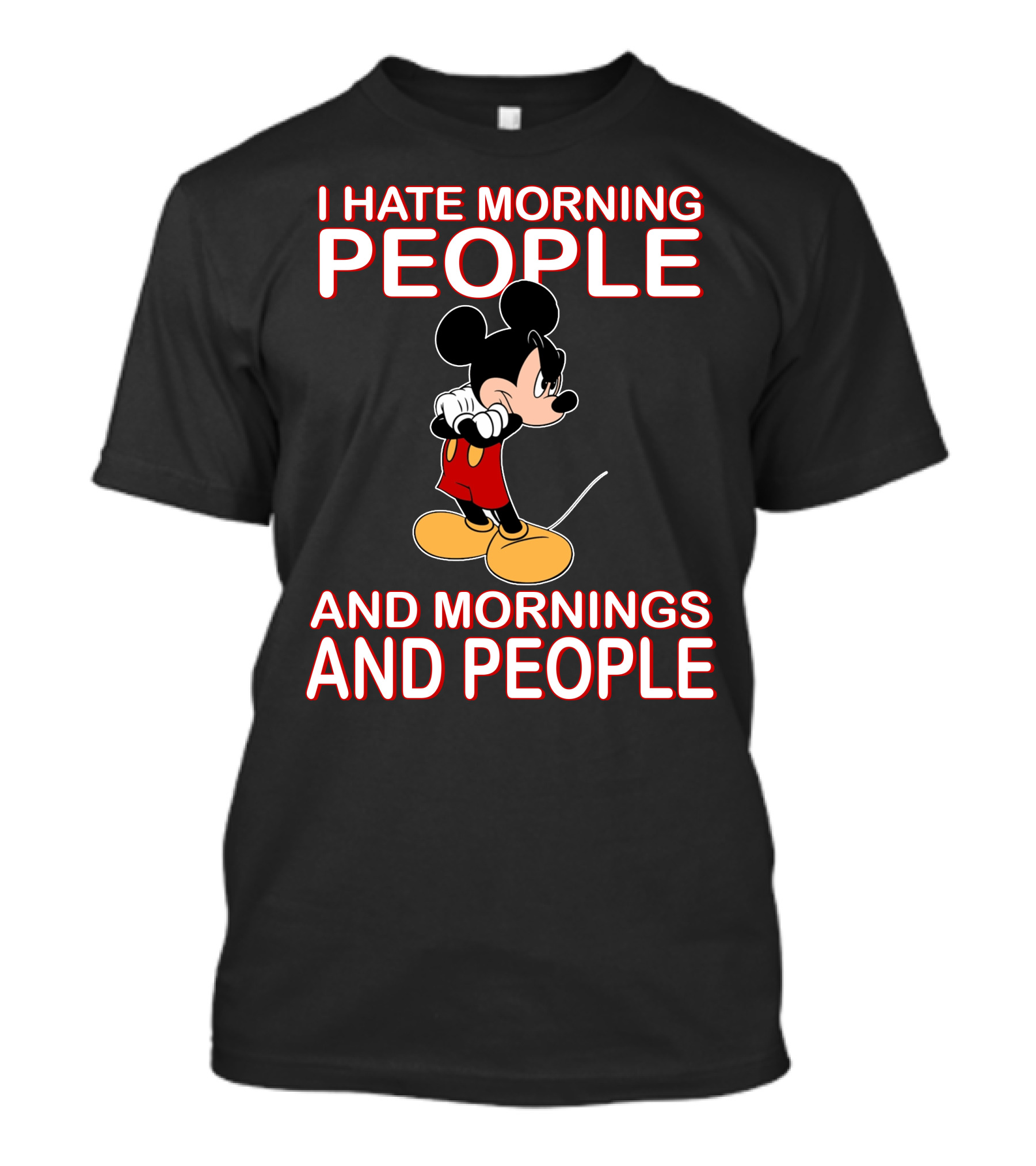 I Hate Morning People And Mornings And People Mickey T-Shirt
