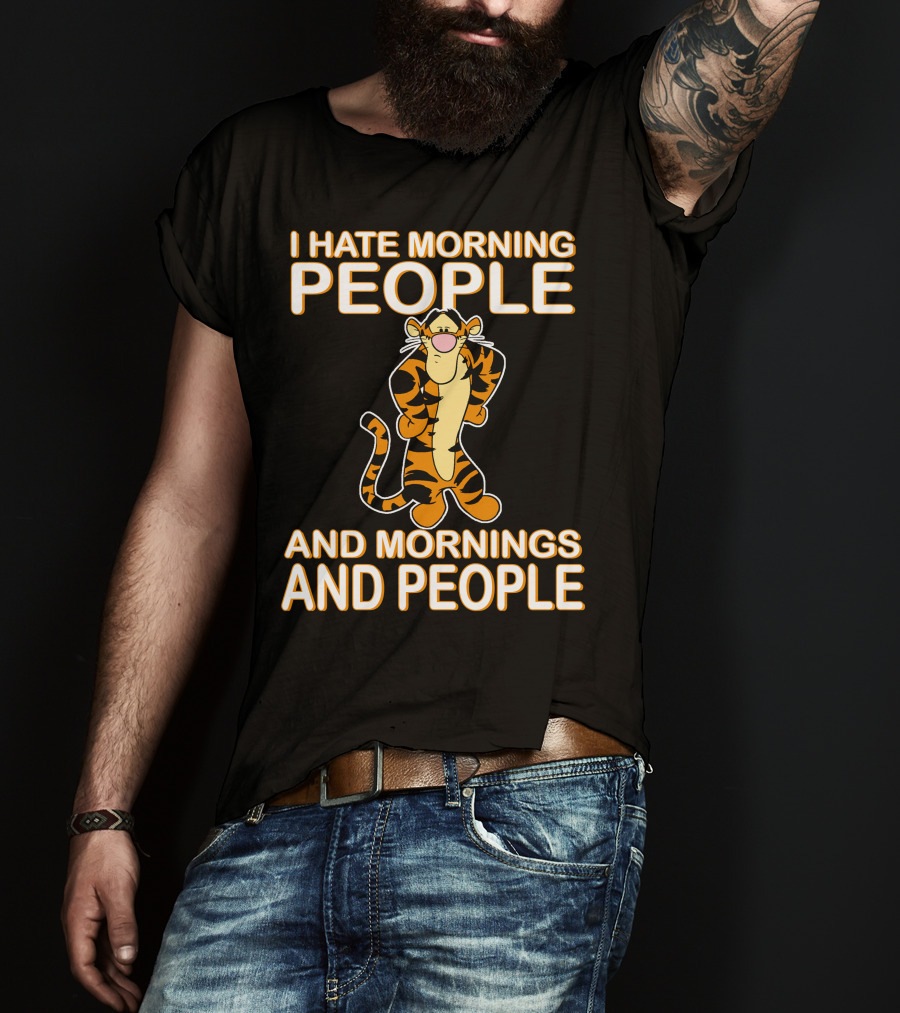 I Hate Morning People And Mornings And People Tigger T-Shirt