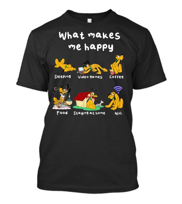 What Makes Me Happy Sleeping Video Games Coffee Food Staying At Home Wifi Pluto T-Shirt