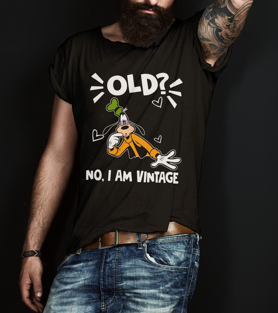 Goofy Old? No I Am Vintage T-Shirt