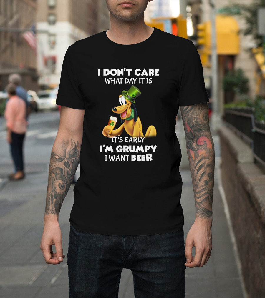I Don't Care What Day It Is It's Early I'm Grumpy I Want Beer Pluto T-Shirt