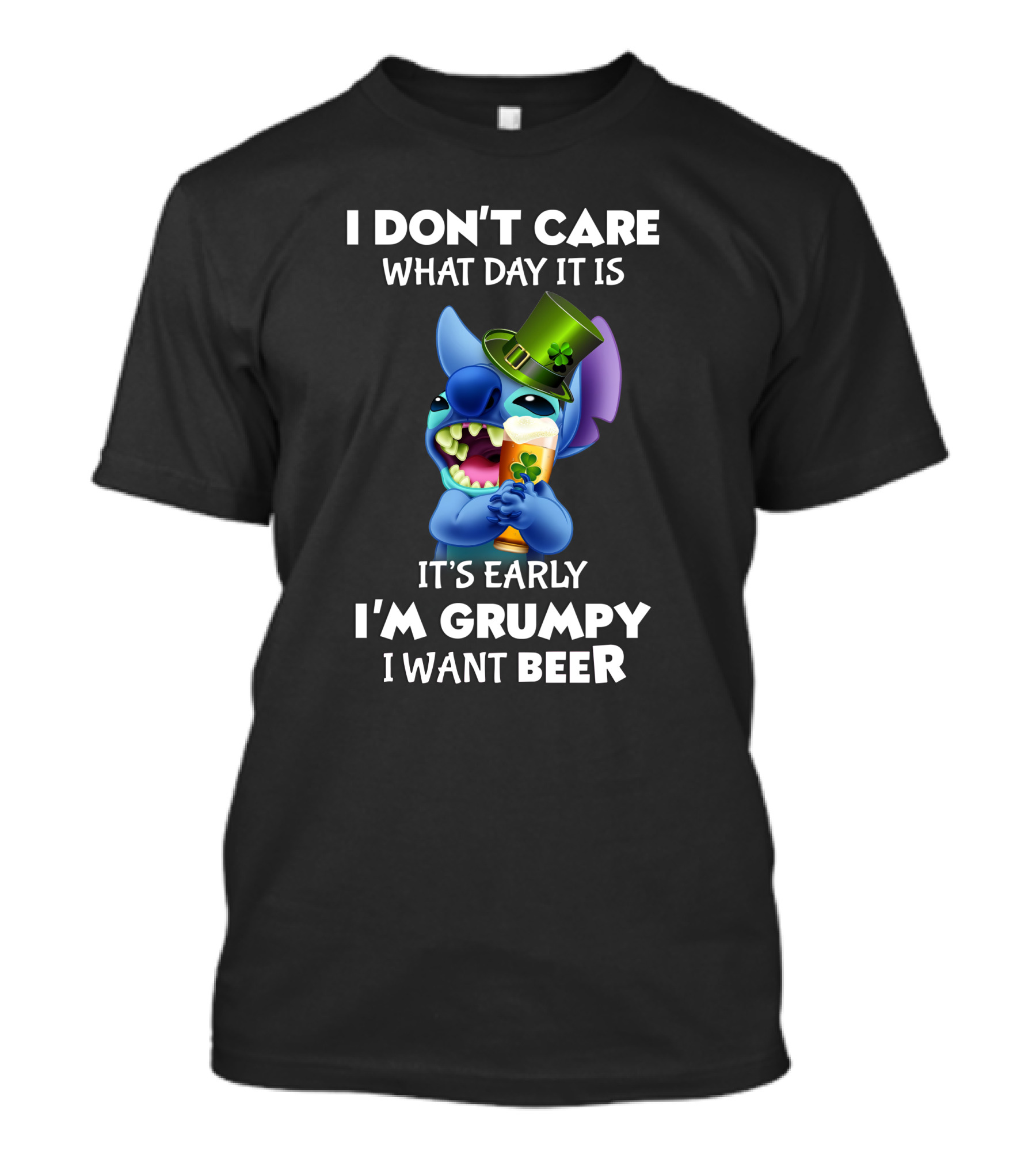I Don't Care What Day It Is It's Early I'm Grumpy I Want Beer Stitch St. Patrick's Day T-Shirt