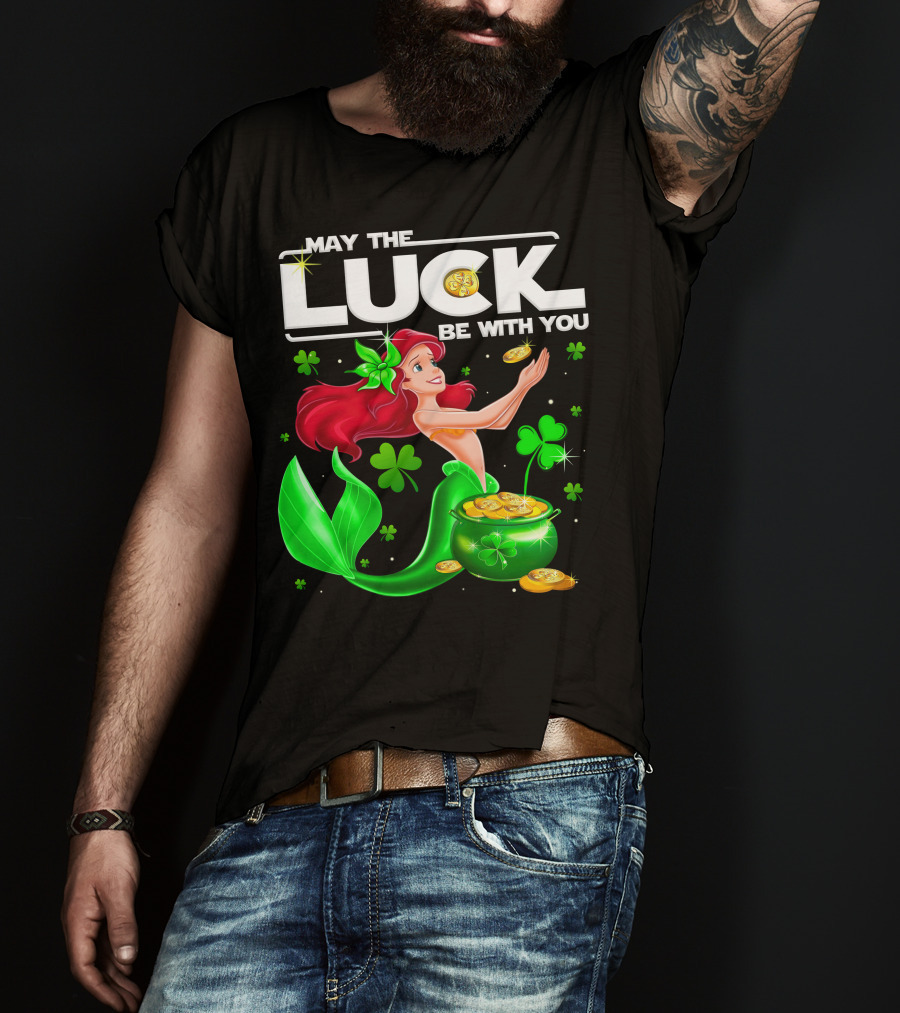 May The Luck Be With You Ariel T-Shirt
