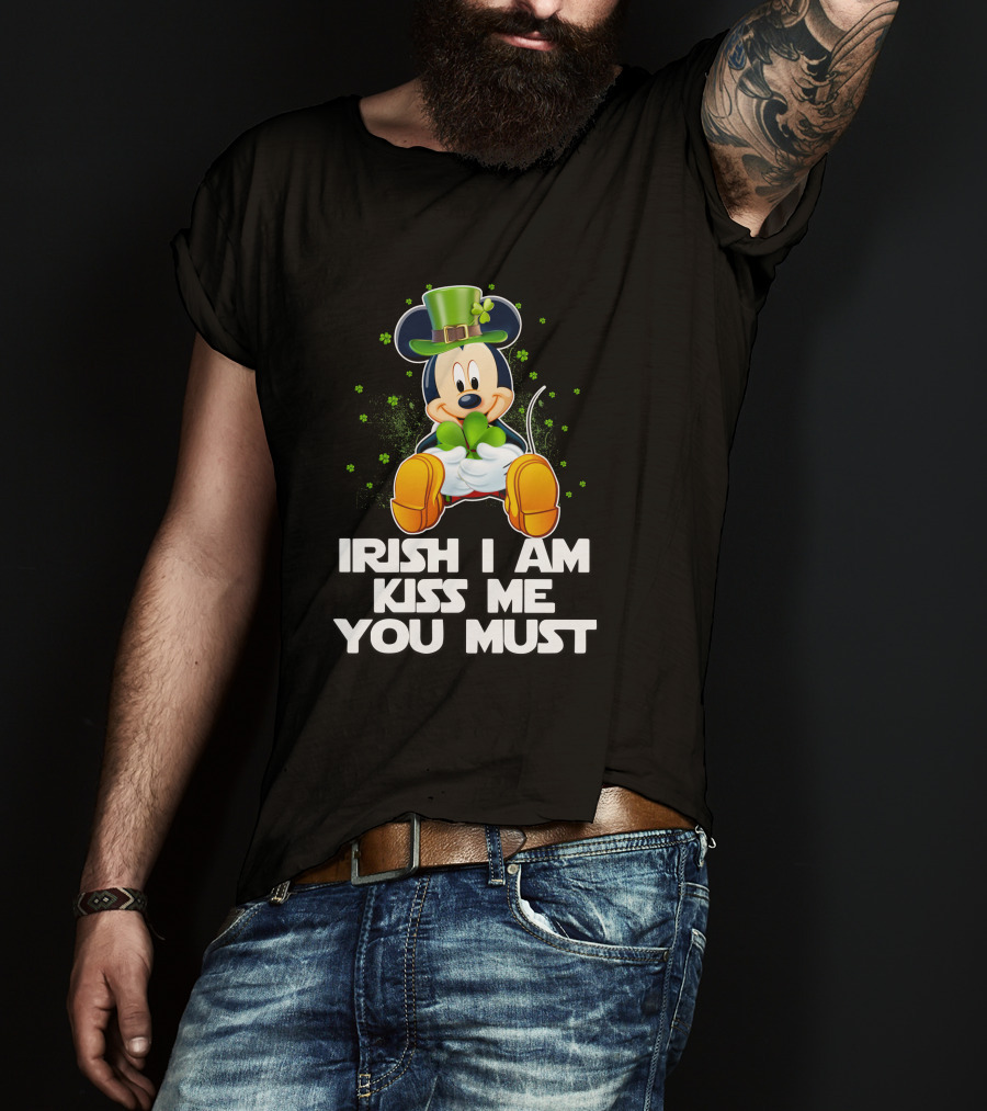 Mickey Irish I Am Kiss Me You Must T-Shirt