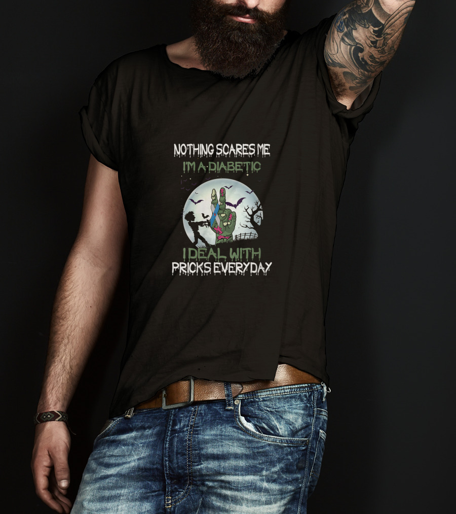Nothing Scares Me I'm A Diabetic I Deal With Pricks Everyday Zombie Hand Halloween T-Shirt