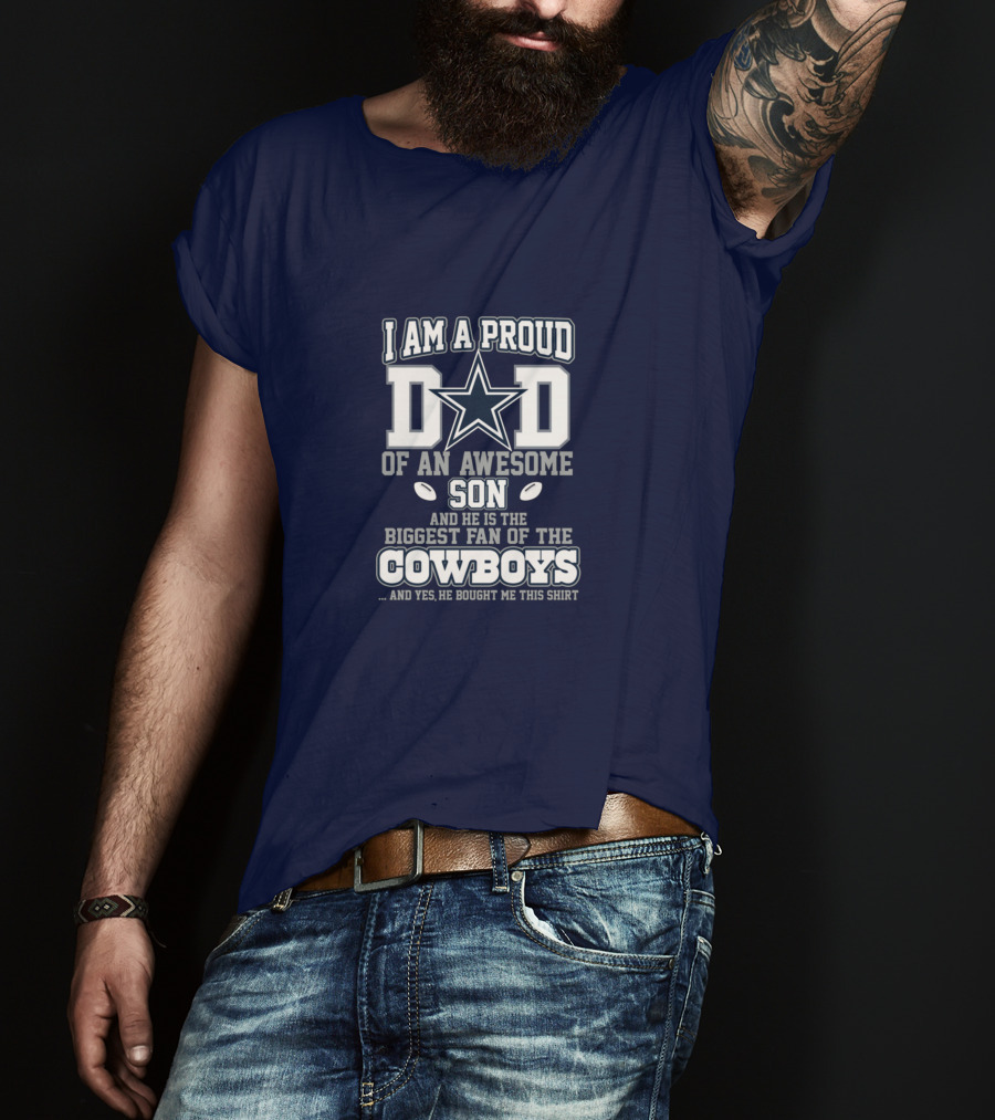 I Am A Proud Dad Of An Awesome Son Biggest Fan Of The Cowboys Star T-Shirt