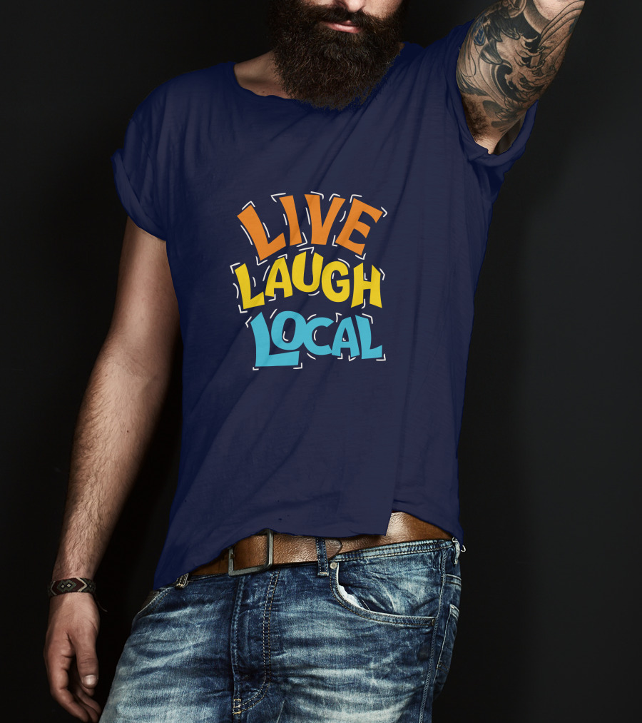 Live Laugh Local Great Day Live T-Shirt