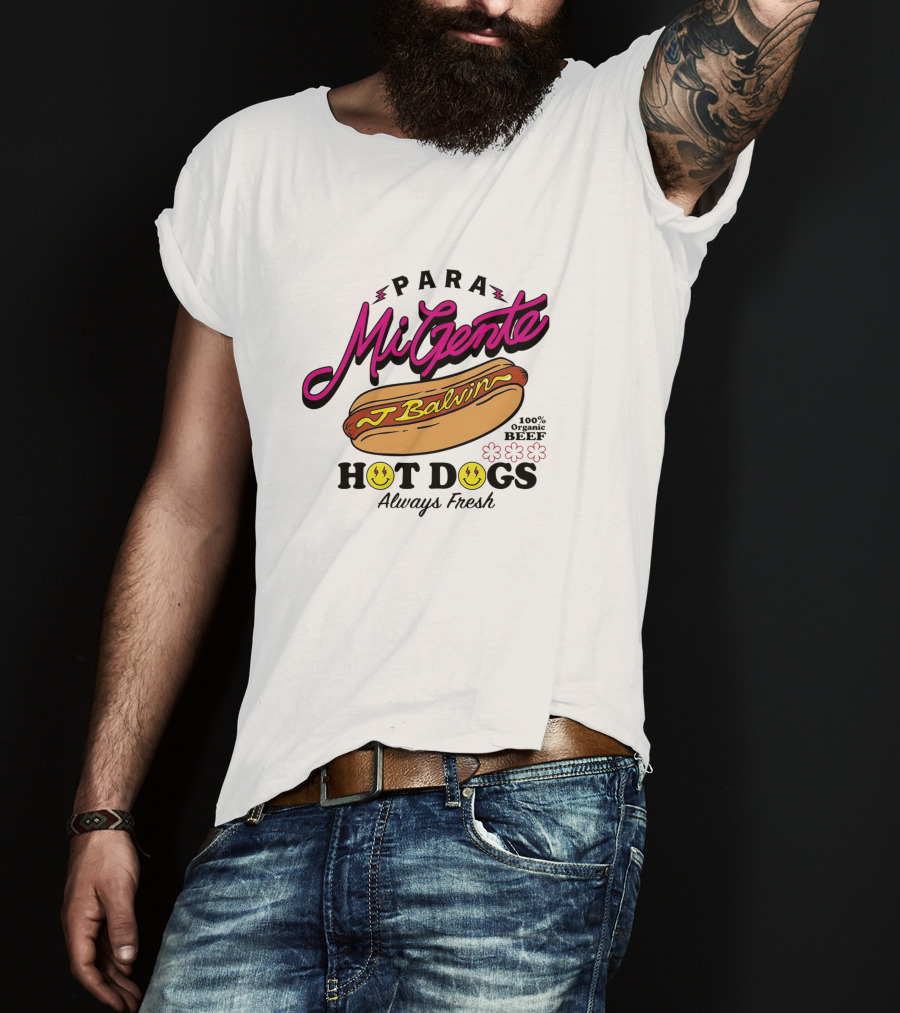 Para Mi Gente J Balvin 100% Organic Beef Hot Dogs Always Fresh T-Shirt