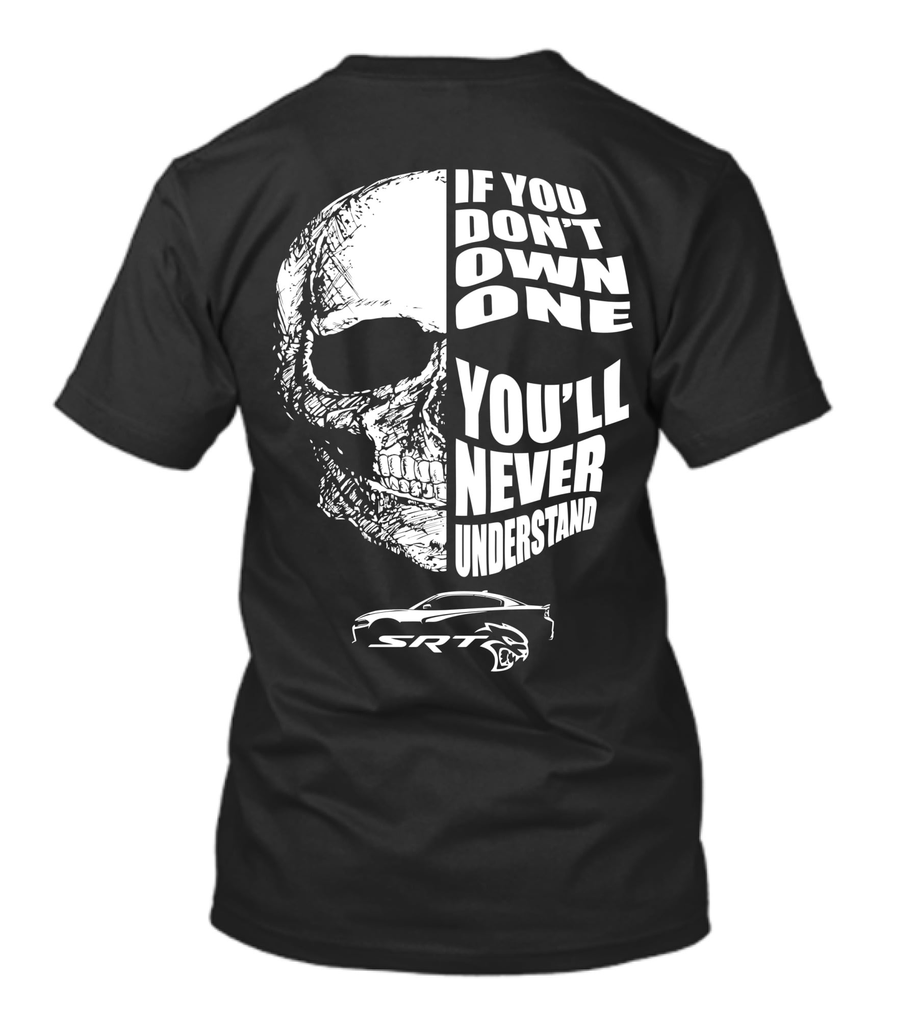 If You Don't Own One You'll Never Understand Dodge SRT Charger Hellcat T-Shirt