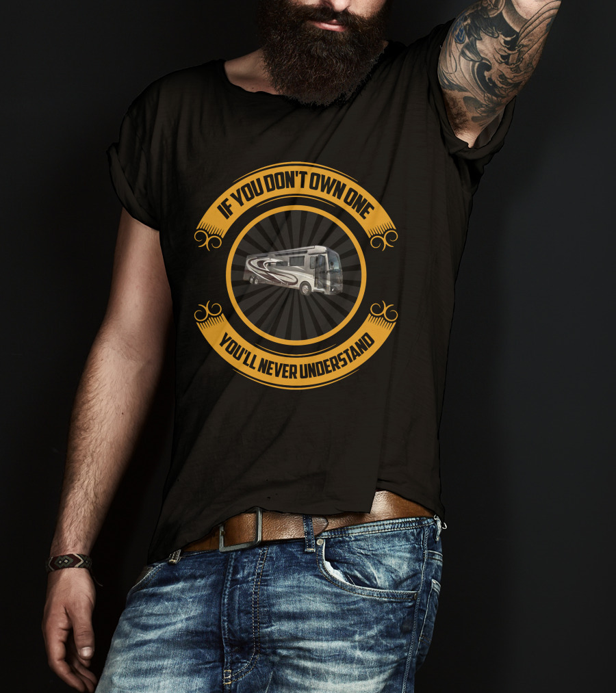 Newmar Dutch Star If You Don't Own One You'll Never Understand T-Shirt