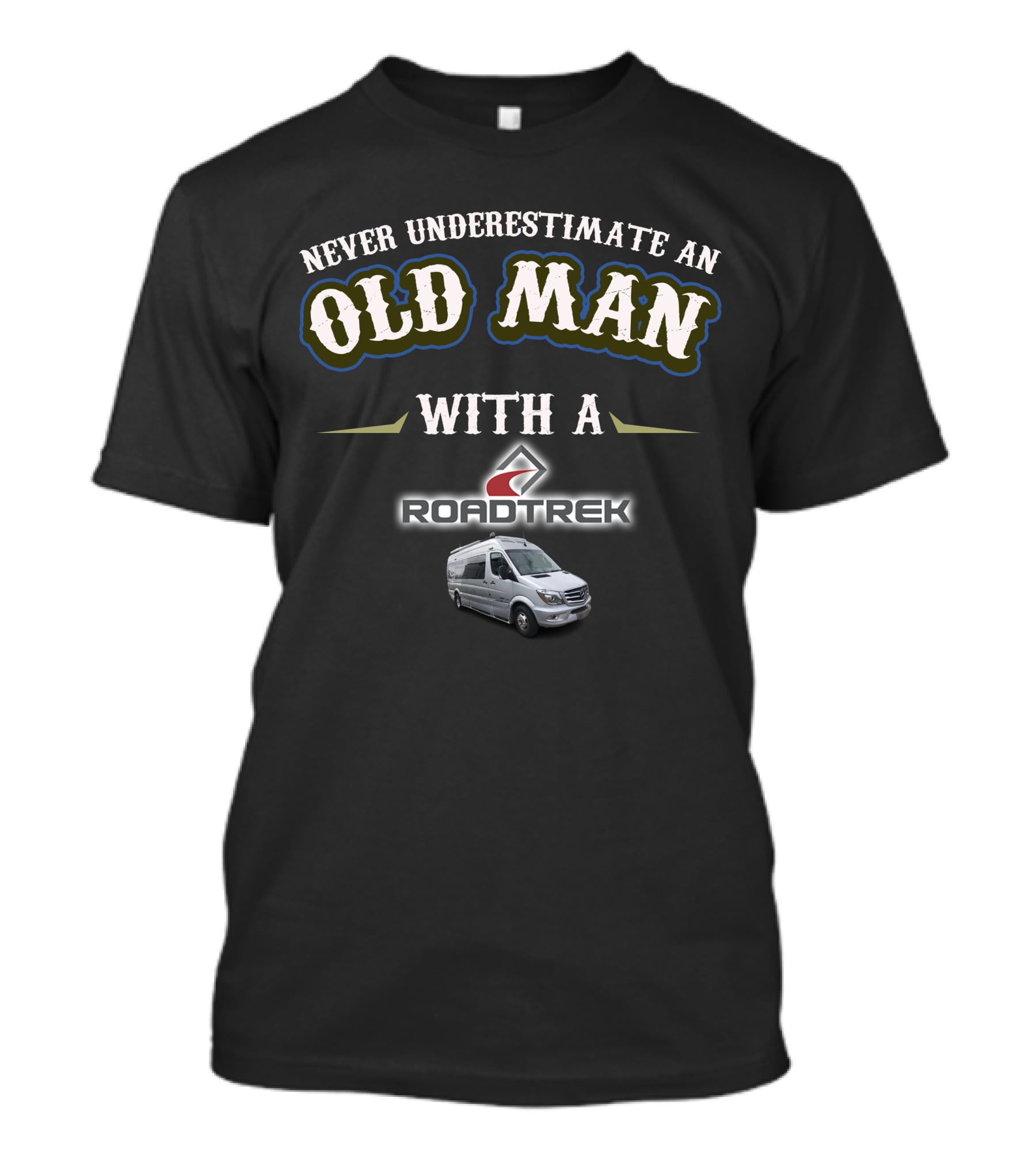 Never Underestimate An Old Man With A Roadtrek Motorhomes T-Shirt