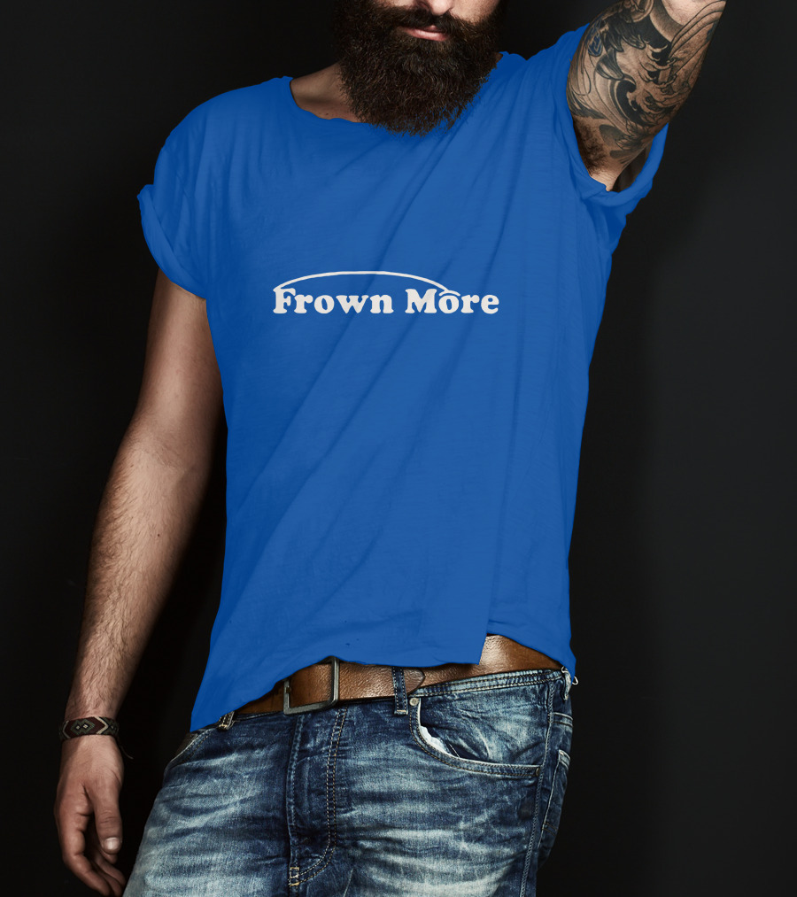 Frown More Smile T-Shirt