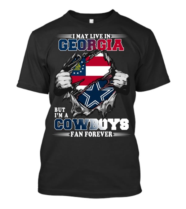 I May Live In Georgia But I'm A Cowboys Fan Forever T-Shirt