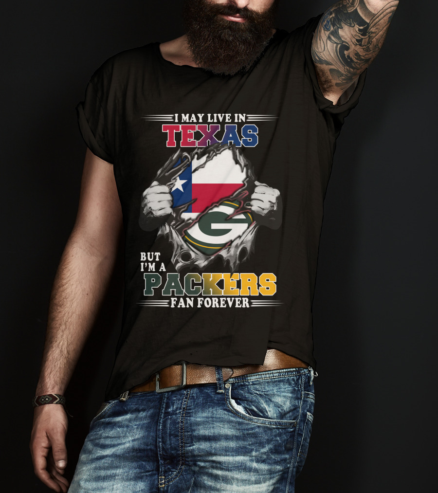 I May Live In Texas But I'm A Packers Fan Forever T-Shirt