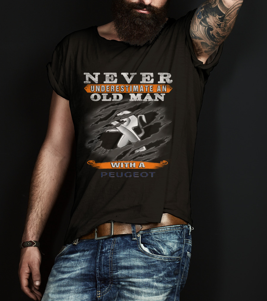 Never Underestimate An Old Man With A Peugeot T-Shirt