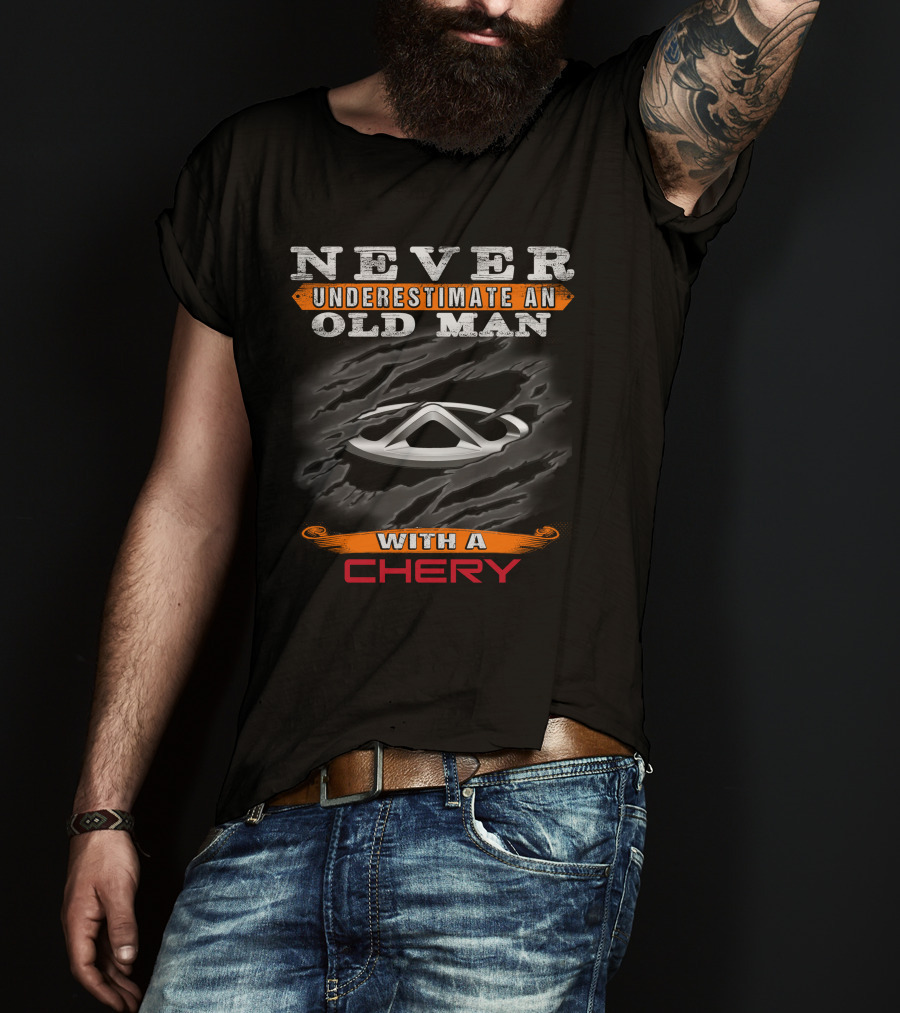 Never Underestimate An Old Man With A Chery T-Shirt