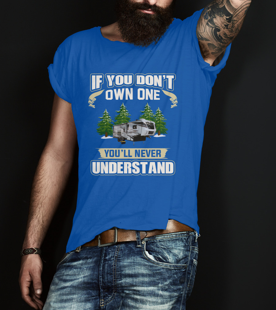 If You Don't Own One You'll Never Understand XLR Toy Hauler T-Shirt