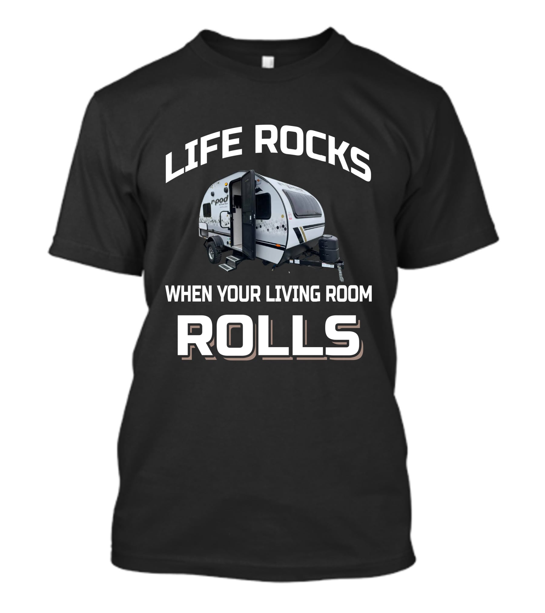 LIFE ROCKS WHEN YOUR LIVING ROOM ROLLS RPod 171 T-Shirt
