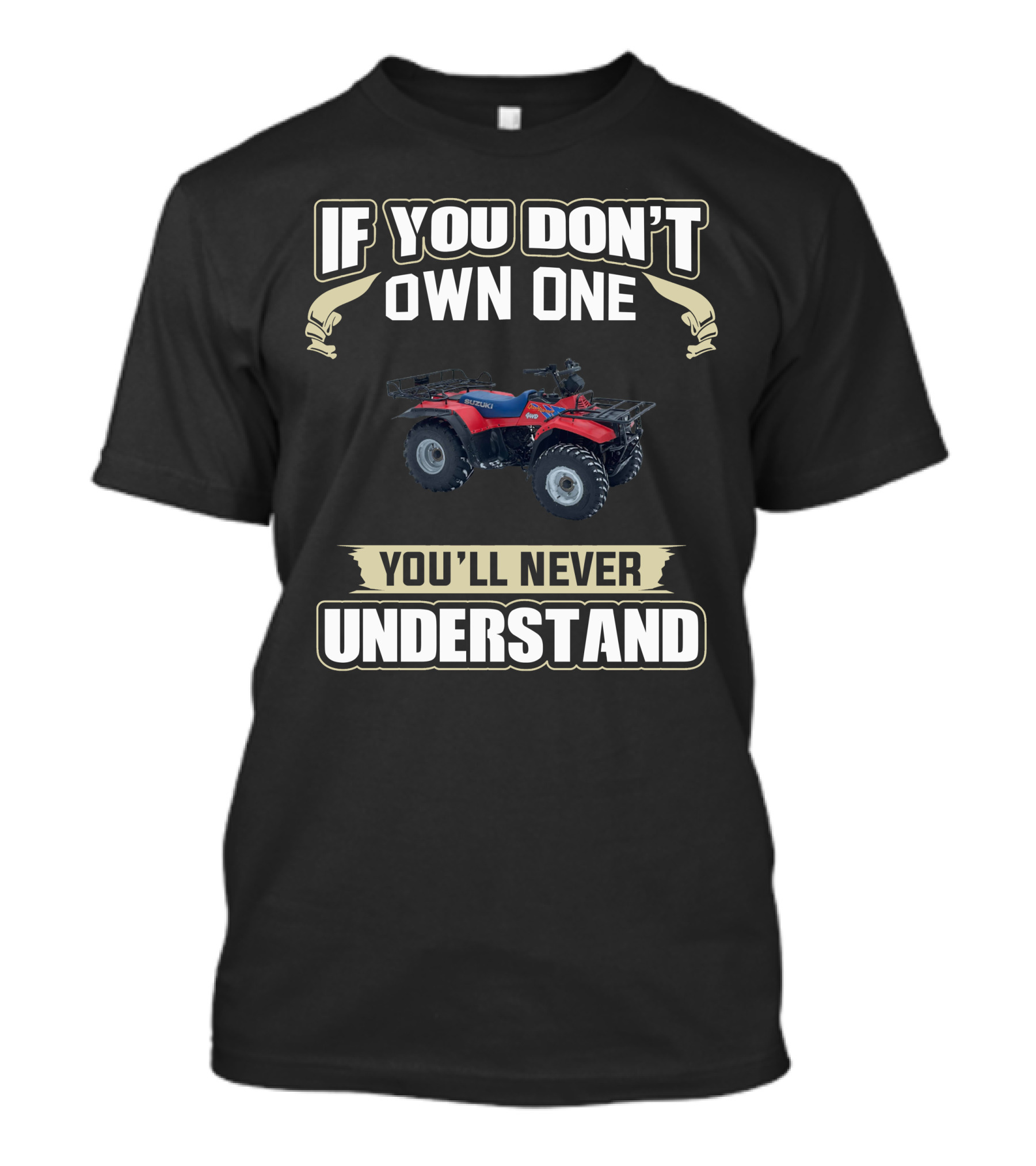 If You Don't Own One Suzuki LT-F250 4WD You'll Never Understand T-Shirt