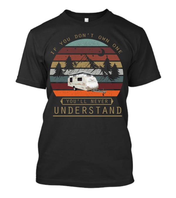 If You Don't Own One You'll Never Understand Jayco Destiny Vintage Camper Scene T-Shirt