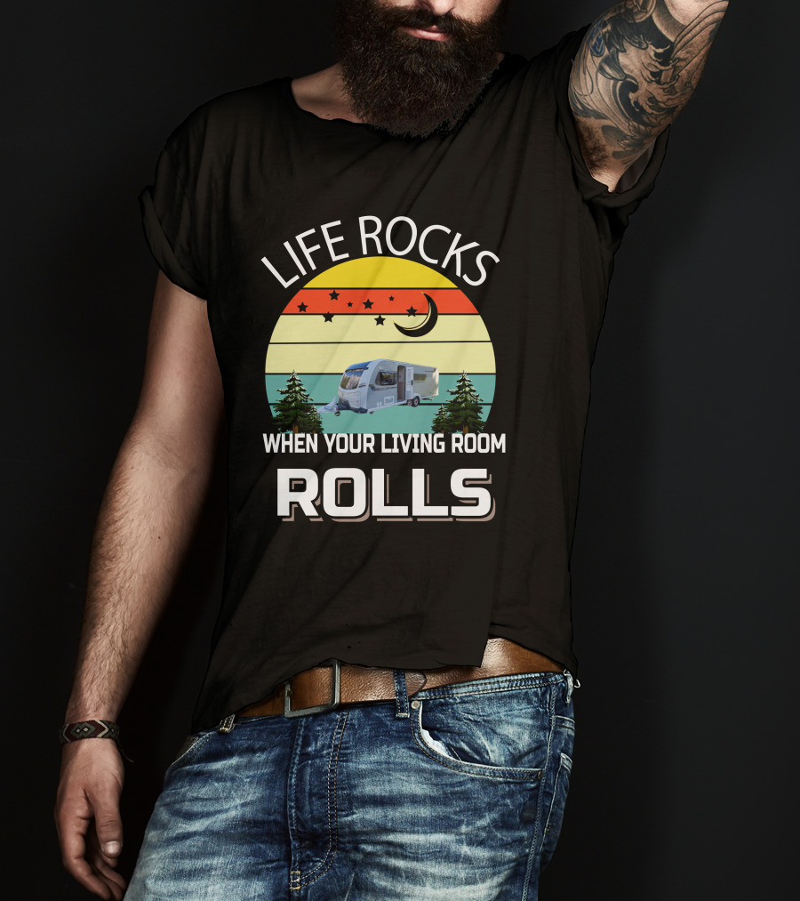 Life Rocks When Your Living Room Rolls UK Coachman T-Shirt